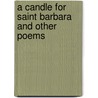 A Candle For Saint Barbara And Other Poems door Mary M. Tius