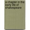 A Chapter in the Early Life of Shakespeare door Arthur Gray