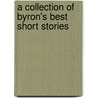 A Collection Of Byron's Best Short Stories by Byron Walters