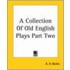 A Collection Of Old English Plays Part Two