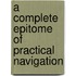 A Complete Epitome Of Practical Navigation