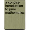 A Concise Introduction to Pure Mathematics door M.W. Liebeck
