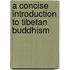A Concise Introduction to Tibetan Buddhism