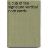 A Cup of Tea Signature Vertical Note Cards door Helen Gustafson