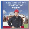 A Day in the Life of a Construction Worker by Heather Adamson