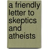 A Friendly Letter to Skeptics and Atheists by University David G. Myers