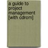 A Guide To Project Management [with Cdrom]