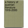 A History Of Austrian Literature 1918-2000 door Onbekend