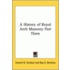 A History Of Royal Arch Masonry Part Three
