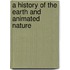 A History Of The Earth And Animated Nature