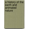A History Of The Earth And Animated Nature door Oliver Goldsmith