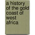 A History Of The Gold Coast Of West Africa
