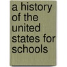 A History Of The United States For Schools door Claude Halstead Van Tyne