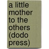 A Little Mother To The Others (Dodo Press) door Mrs L.T. Meade