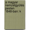 A Magyar Nemzetgyülés Pesten 1848-Ban: K door Onbekend