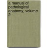 A Manual Of Pathological Anatomy, Volume 2 door Karl Rokitansky