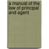 A Manual Of The Law Of Principal And Agent door Ezekiel Charles Petgrave