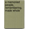 A Memoried People, Remembering, Made Whole by L. Eugene Brown