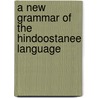 A New Grammar Of The Hindoostanee Language door William Price Fox