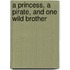 A Princess, a Pirate, and One Wild Brother