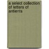 A Select Collection Of Letters Of Antients