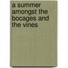 A Summer Amongst The Bocages And The Vines door Louisa Stuart Costello