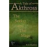 A Tale of Akthross the Seeker and the Mage door R.S. Madden