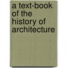A Text-Book Of The History Of Architecture door Alfred Dwight Foster Hamlin