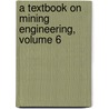 A Textbook On Mining Engineering, Volume 6 door Schools International C