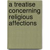 A Treatise Concerning Religious Affections door Jonathan Edwards