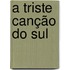 A Triste Canção Do Sul