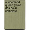 A Woodland Queen (Reine Des Bois) Complete by Andre Theuriet