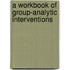 A Workbook of Group-Analytic Interventions