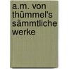 A.M. Von Thümmel's Sämmtliche Werke door Moritz August Von Th�Mmel