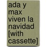 Ada Y Max Viven La Navidad [with Cassette] by Anna Fite