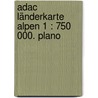 Adac Länderkarte Alpen 1 : 750 000. Plano by Unknown