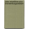Adac Reiseführer Plus Brandenburg/potsdam by Bernd Wurlitzer