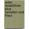 Adac Reiseführer Plus Venetien Und Friaul door Onbekend