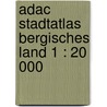 Adac Stadtatlas Bergisches Land 1 : 20 000 by Unknown