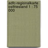 Adfc-regionalkarte Ostfriesland 1 : 75 000 by Unknown