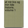Af Mit Livs Og Min Tids Historie, Volume 1 door Anders Sande Rsted