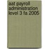 Aat Payroll Administration Level 3 Fa 2005