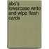 Abc's Lowercase Write And Wipe Flash Cards