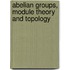 Abelian Groups, Module Theory And Topology