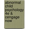 Abnormal Child Psychology 4e & Cengage Now door Mash/ Wolf