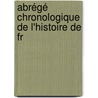Abrégé Chronologique De L'Histoire De Fr door Franois Eudes De Mzeray