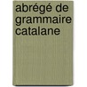 Abrégé De Grammaire Catalane door Raymond Foulch-Delbosc