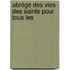 Abrégé Des Vies Des Saints Pour Tous Les