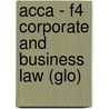 Acca - F4 Corporate And Business Law (Glo) door Bpp Learning Media Ltd