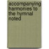 Accompanying Harmonies to the Hymnal Noted
